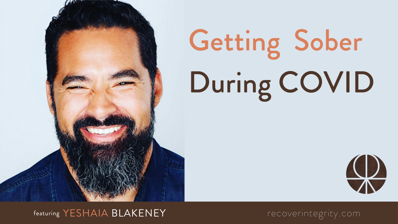 Getting Sober During COVID19 Recover Integrity Addiction Treatment